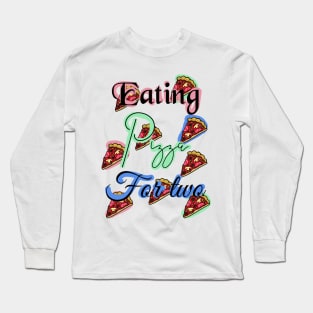 pregnancy eating pizza for two baby Long Sleeve T-Shirt